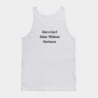 Stars Can't Shine Without Darkness Tank Top